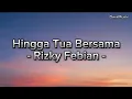 Download Lagu Hingga Tua Bersama - Rizky Febian (lyrics)