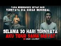 Aku Tak Menyangka !!! Ternyata Aku Tidur Sama Mayat Selama 30 Hari - Kisah Horor