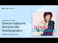 Sharon Osbourne Extreme My Autobiography by Sharon Osbourne book