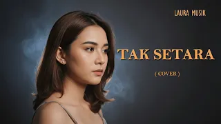virgoun tak setara cover by laura