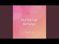 Download Lagu Aku Tak Lagi Bertanya
