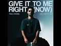 Give It To Me Right (Now)