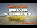 How To Use Wheel Colliders in Unity 2019 3