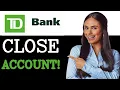 How To Close TD Savings Account 2025