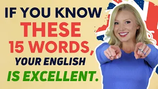 If you know these 15 Words, your English is EXCELLENT!