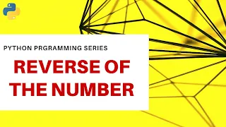 Lesson 25 - Reverse a Number in Python without using Slicing Operation Programming Problem