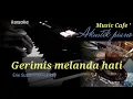 Download Lagu karaoke dangdut  GERIMIS MELANDA HATI - erie suzan MALE key | AKUSTIK PIANO cafe + lirik