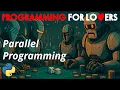 Programming for Lovers in Python Parallel Programming Part 1