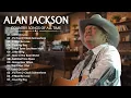Alan Jackson Greatest Hits Full Album | Best Songs of Alan Jackson | Classic Country Songs 80s-90s