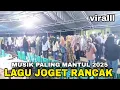 Lagu Viral!! Full RANCAK LAGU JOGET edisi FULL TENDA paling Asik 2025