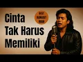 Download Lagu Cinta Tak Harus Memiliki | Tembang Dangdut Lawas Nostalgia 80an