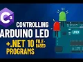 Control Arduino LEDs with C NET 10 File-Based Magic
