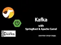 What is Kafka and How to use Kafka with SpringBoot and Apache Camel