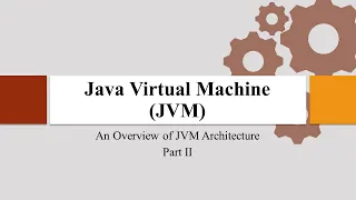 Java Virtual Machine JVM - Part II