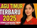 Download Lagu Lagu Timur Terbaru 2025 🎶 Kumpulan Musik Timur Viral TikTok Full Bass