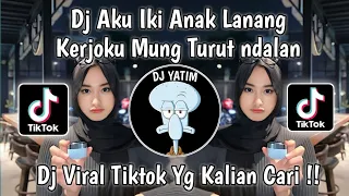 dj aku iki anak lanang kerjoku mung turut dalan dj anak lanang remix mengkane viral tiktok 