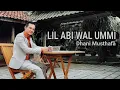 Lagu HADDAD ALWI - Lil Abi wal Ummi cover Dhani Musthafa