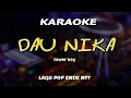 Download Lagu DAU NIKA || KARAOKE || LOWER KEY ||