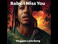 Download Lagu Baby I miss you 2025 Reggae music love message  (Lyrics Video)