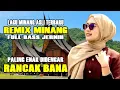 Lagu DJ Minang Full Bass Terbaru - Disco Minang Paling Enak Didengar - Remix Minang Terbaru