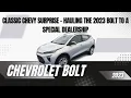 Classic Chevy Surprise - Hauling the 2023 Bolt to a Special Dealership