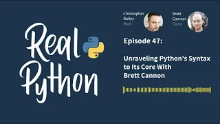 Unraveling Python s Syntax to Its Core With Brett Cannon Real Python Podcast