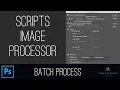 How to Batch Process using Scripts-Image Processor in Adobe Photoshop