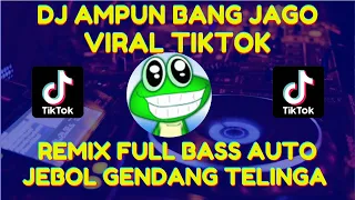 Download DJ AMPUN BANG JAGO AUTO JEBOL GENDANG TELINGA REMIX FULL BASS MP3