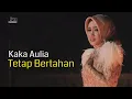 Download Lagu Kaka Aulia - Tetap Bertahan- (Official Music Video)