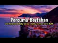Lirik Lagu Percuma Bertahan - Jovi Herlandi ft Rizky Safaty x Noldy Mavia x Gerry NZM