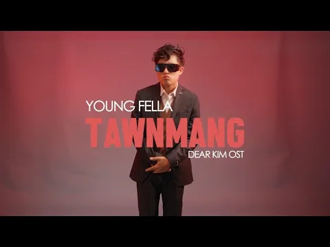 Download MP3 Young Fella - Tawnmang (Dear Kim ost) official m/v Prod...Smiley