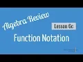 Function Notation and Evaluating Functions Algebra Review Math for the ACT