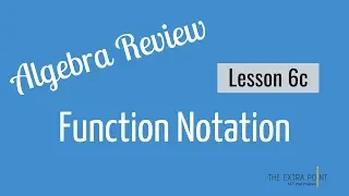Function Notation and Evaluating Functions Algebra Review Math for the ACT