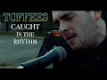 TOFFEES - Caught in the Rhythm