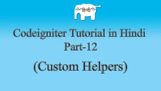 Codeigniter Tutorial in Hindi Custom Helpers Part-12