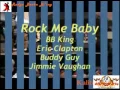 BB King & Eric Clapton & Buddy Guy & Jim Vaughn    Rock Me Baby