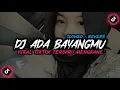 Download Lagu DJ ADA BAYANGMU (Slowed + Reverb)🎶🎧