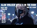 Download Lagu ALAN WALKER STYLE X IN THE RAIN || PAST YOU || NEW FULL ALBUM 2025