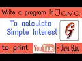 Write a program to calculate Simple Interest Write a program in java to find Simple Interest