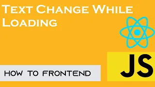 Text Change While Loading React js Javascript How to frontend