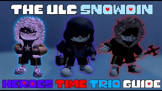 the ulc snowdin heroes time trio guide