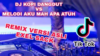 Download DJ KOPI DANGDUT VS MELODI AKU MAH APA ATUH JDM STYLE [ EXEL SACK x SAPPODARJA ] - REMIX ASLI MP3