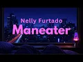 Lagu Nelly Furtado - Maneater (Lyrics) | Late Night Bedroom Visualizer