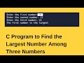 C Program to Find the Largest Number Among Three Numbers