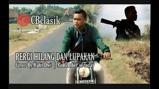 Download PERGI HILANG DAN LUPAKAN || Cover by.Hafit Dwi cpt : remember of today MP3