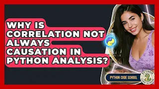 Why Is Correlation Not Always Causation In Python Analysis - Python Code School