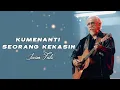 Download Lagu Iwan Fals - Kumenanti Seorang Kekasih (Lyric Video)