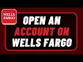 How to Open a Wells Fargo Account