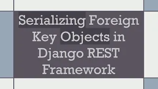 Serializing Foreign Key Objects in Django REST Framework