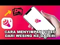 Download Lagu CARA MENYIMPAN VIDEO DARI WESING KE GALERI HANDPHONE